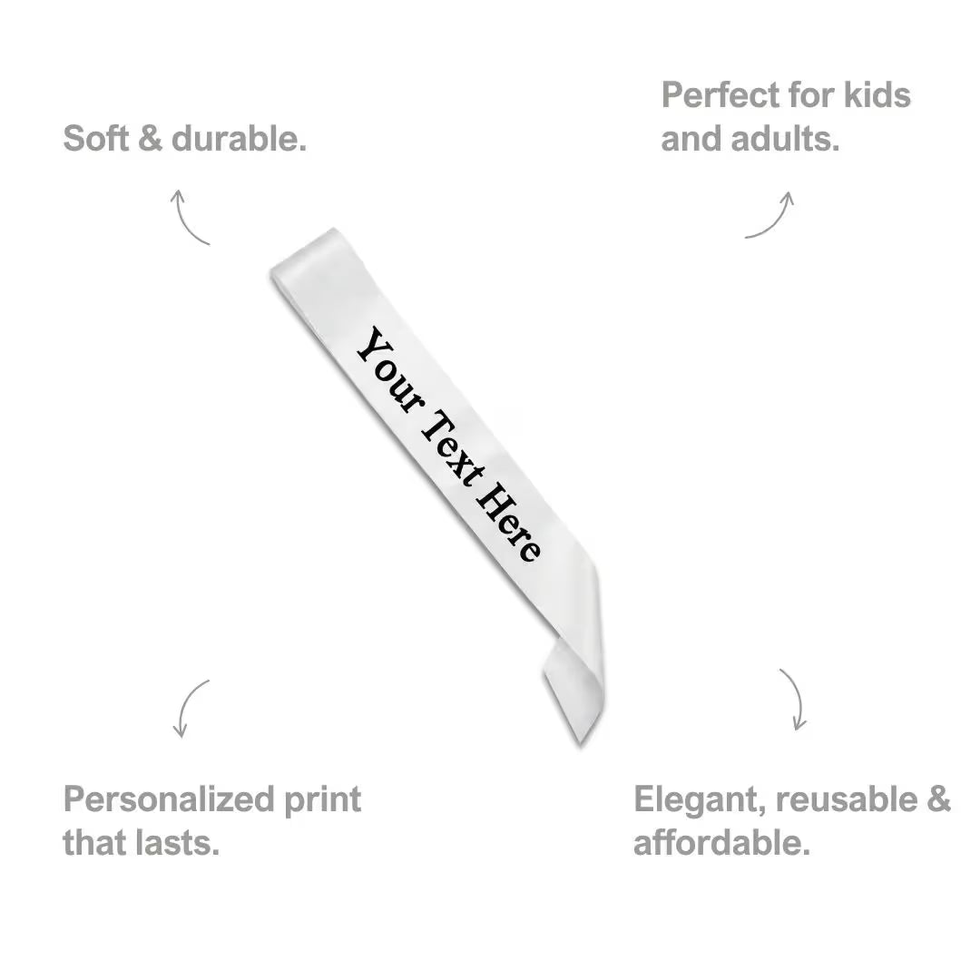 Customized White Sash for Birthday Parties, Anniversaries & Bride to Be
