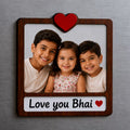 Love you Bhai Photo Wooden Fridge Magnet