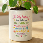 "You help me Grow Sister" Flower Cermanic Mug Pot
